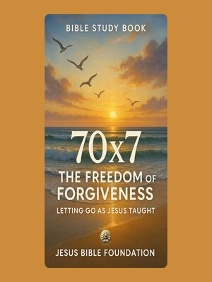 cover image of Bible study book 70×7 the Freedom of Forgiveness